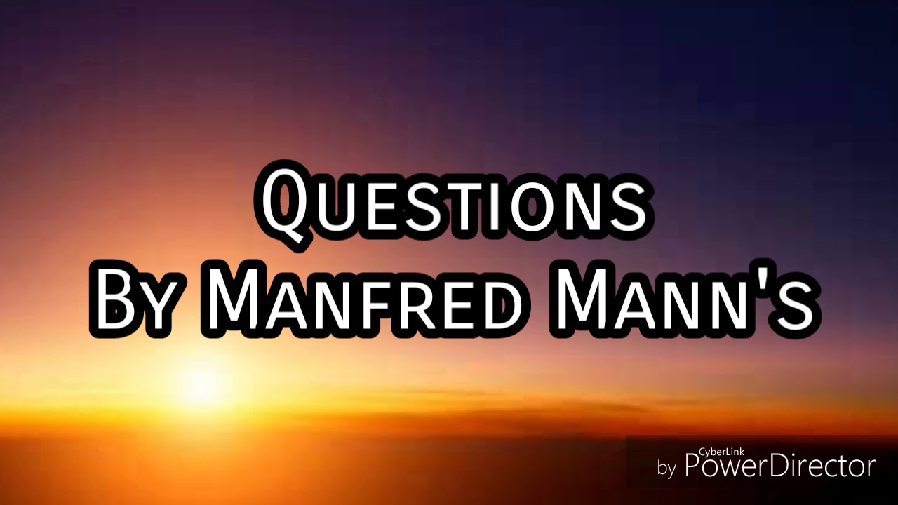Manfred Mann's Questions Lyrics: Explore Meaning & Insights 🎶