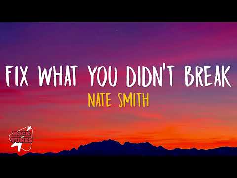 Nate Smith - Fix What You Didn't Break (Lyrics)