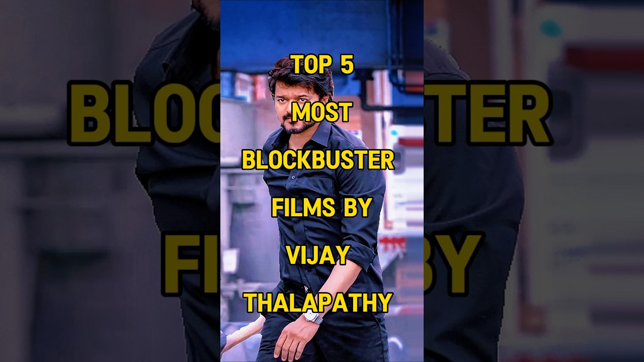 Top 5 Vijay Thalapathy's Top 5 Blockbuster Films 🎬 | Must-Watch Highlights
