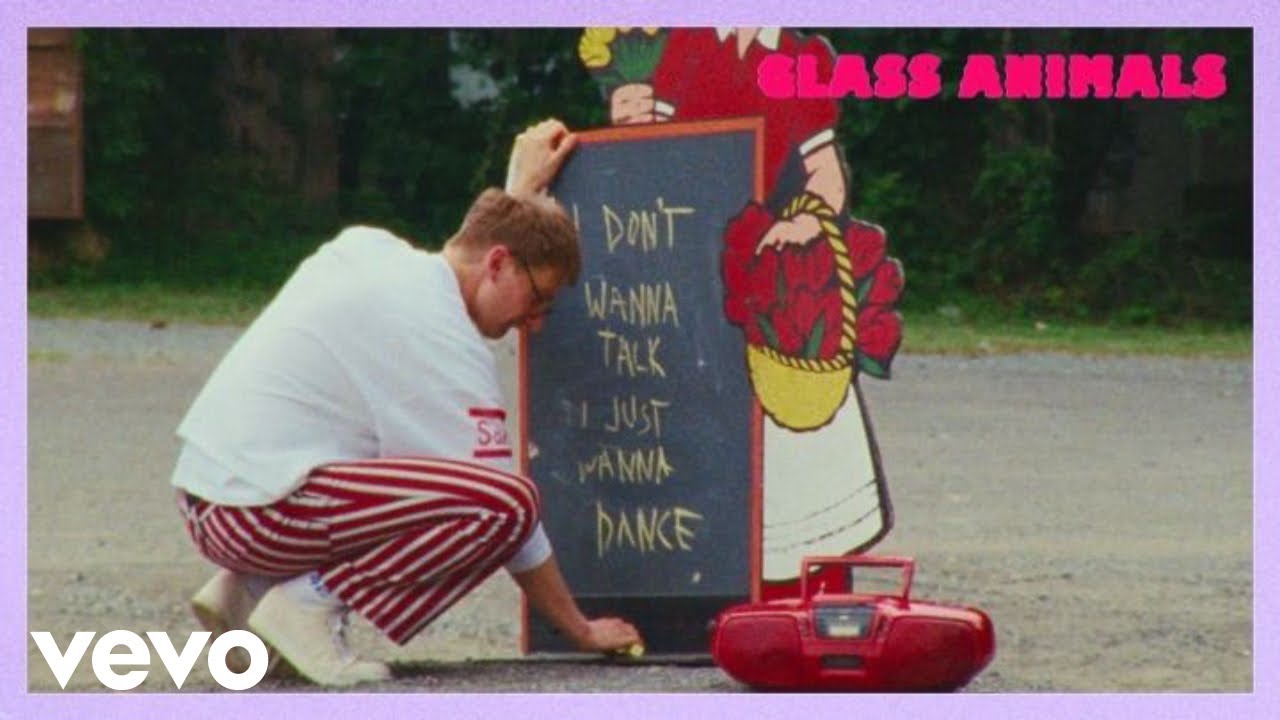 Glass Animals - I Don't Wanna Talk, Just Dance đ¶