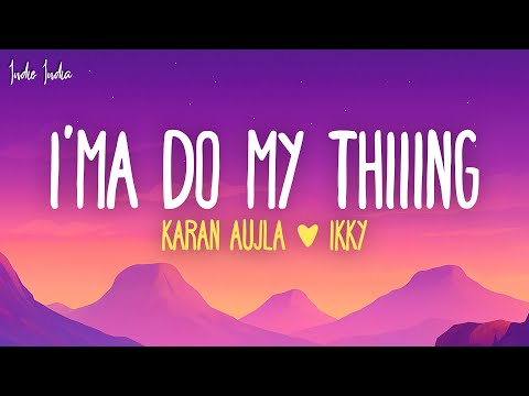 Karan Aujla, Ikky - I'ma Do My Thiiing (Lyrics)