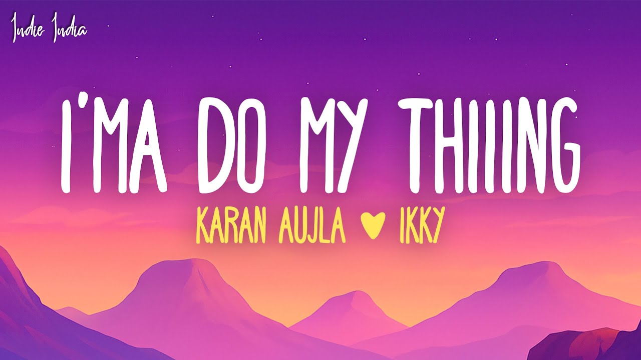 Karan Aujla & Ikky Drop New Track 'I'ma Do My Thiiing' – Lyrics & Music Details 🎶