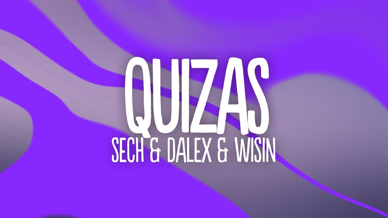Sech, Dalex - Quizas (Letra/Lyrics) ft Wisin & Zion, Justin Quiles, Lenny Tavarez, Feid, Dimelo Flow
