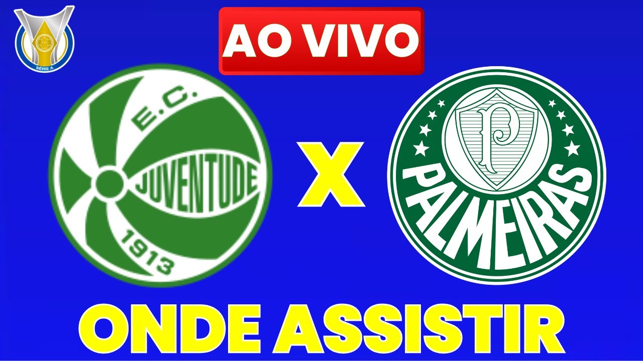 Assista ao Vivo: Juventude x Palmeiras – Onde Assistir ao Jogo do Brasileirão 2025 ⚽