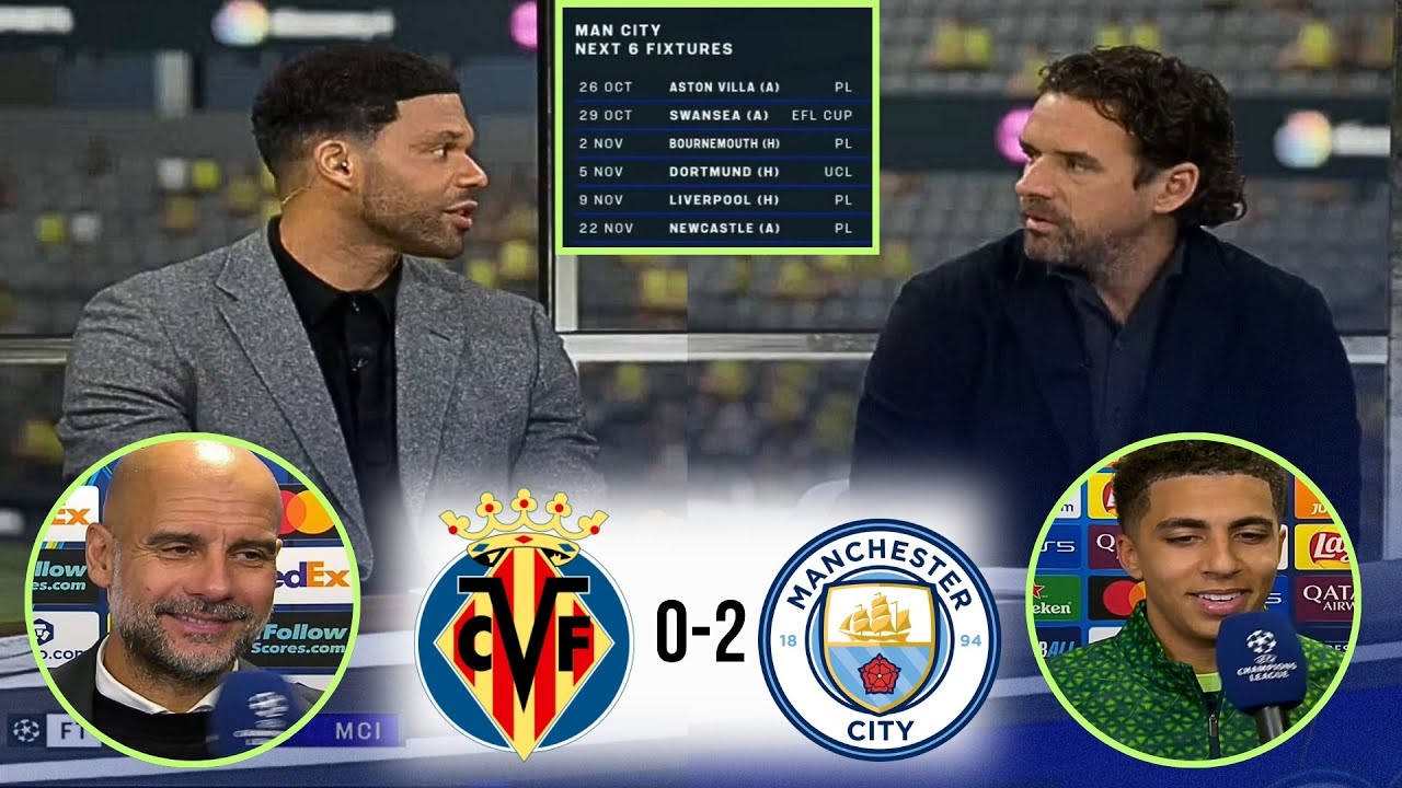 Villarreal 0-2 Man City: Key Moments & Expert Reactions ⚽