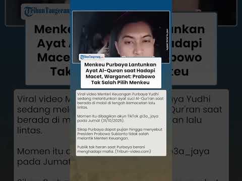 Menkeu Purbaya Lantunkan Ayat Al Quran saat Hadapi Macet, Warganet: Prabowo Tak Salah Pilih Menkeu