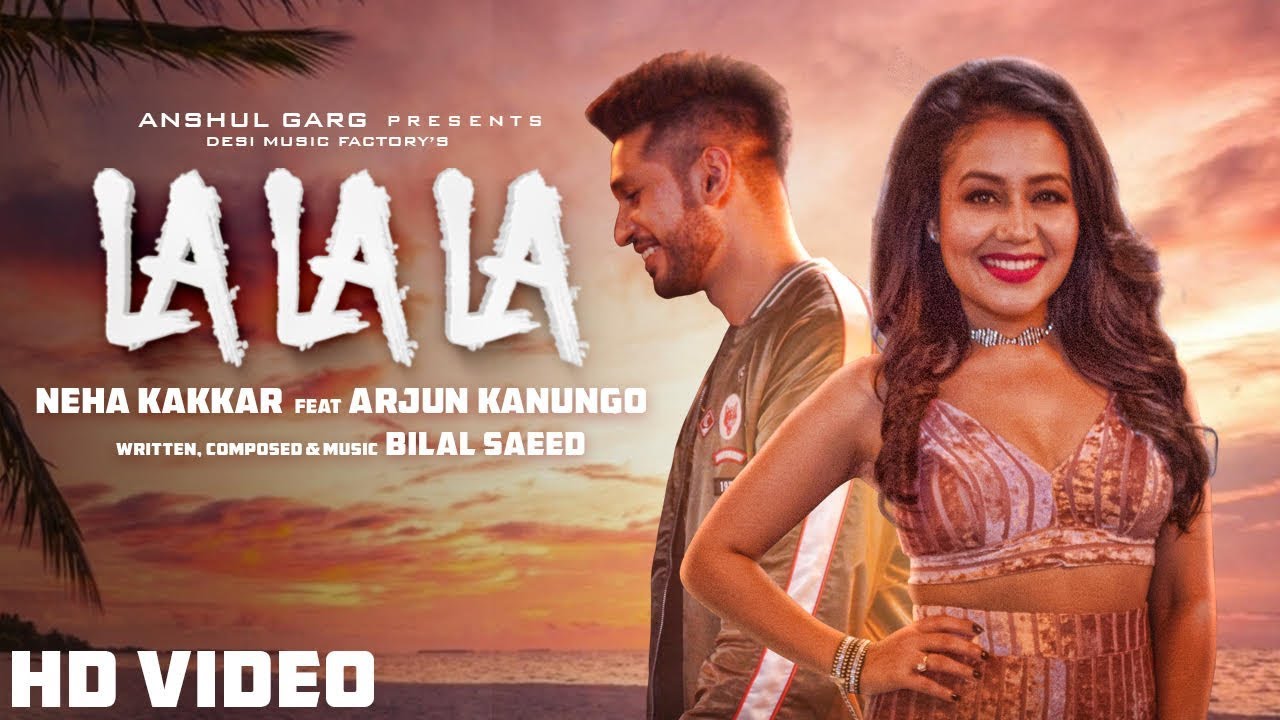 La La La by Neha Kakkar ft. Arjun Kanungo 🎶 | Desi Music Factory Hit