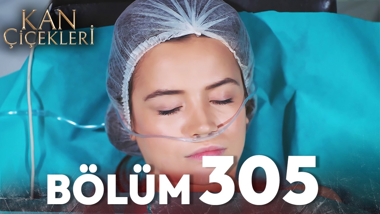Kan Çiçekleri 305. Bölüm