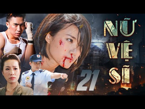 NỮ VỆ SĨ TẬP 21 | Phim Truyện Việt Nam Hay Mới Nhất | Phim Việt Nam Hay Mới 2025 | Phim HTV
