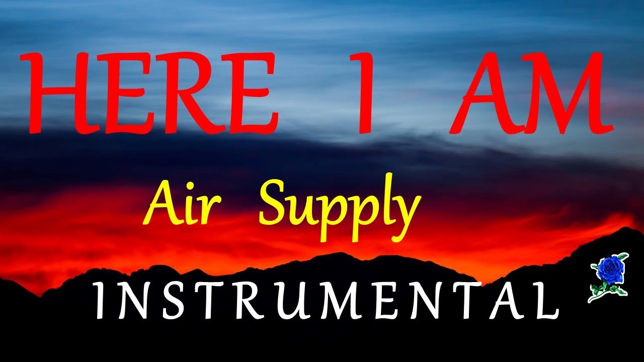 HERE I AM - Air Supply Instrumental 🎶