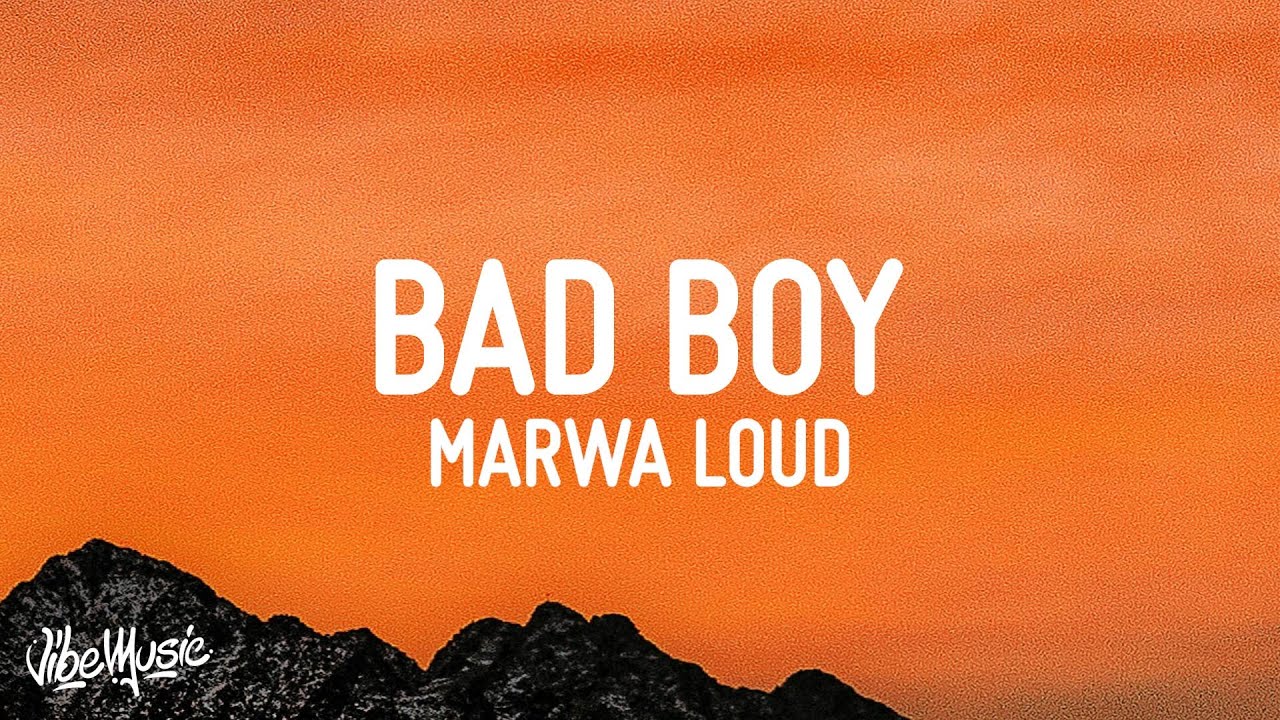 Marwa Loud - Bad Boy Lyrics 🎶