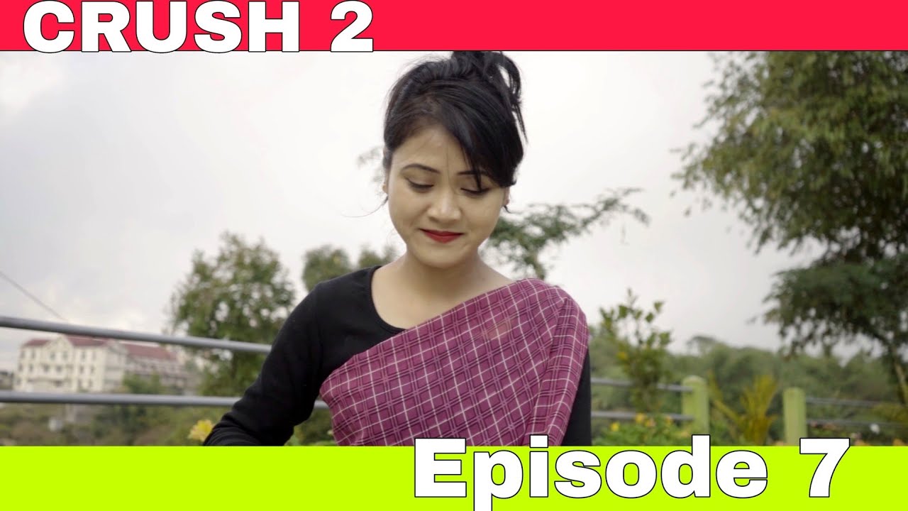 CRUSH 2: Nga Biej Ia Phi - Episode 7 ❤️