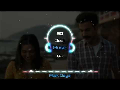 Atak Gaya - (8D Audio) | Rajkummar Rao & Bhumi Pednekar | Arijit Singh | 3D Surround Sound | HQ|ASMR