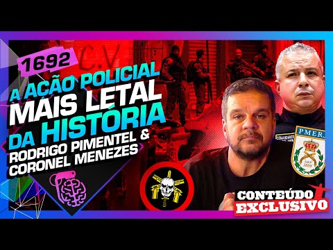 A MAIOR OPERAÇÃO POLICIAL DA HISTÓRIA: CORONEL MENEZES E PIMENTEL - Inteligencia Ltda. Podcast #1692