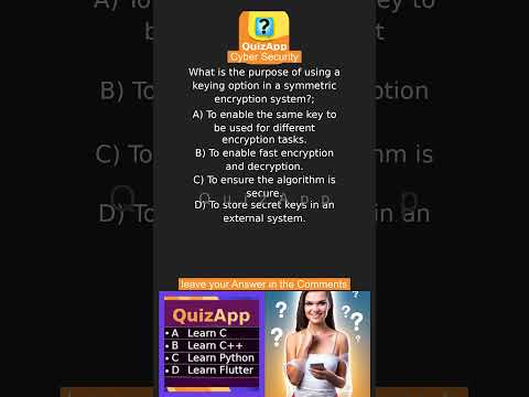 Cyber Security What is the purpose of using a keying option in a symmetric encryption system
