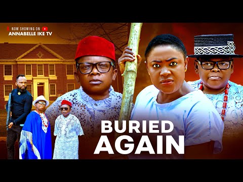 BURIED AGAIN - LIZZY GOLD ONUWAJE, OSITA IHEME, CHINEDU IKEDIEZE  - 2025 Latest Movies