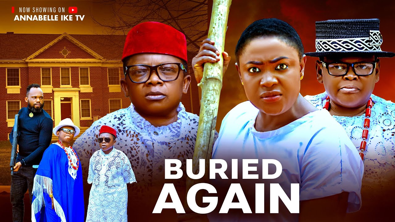 Buried Again (2025) | Starring Lizzy Gold, Osita Iheme & Chinedu Ikedieze 🎬