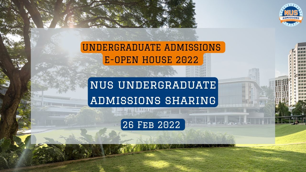 NUS Open House 2022: Discover Undergraduate Opportunities & Admissions Insights π
