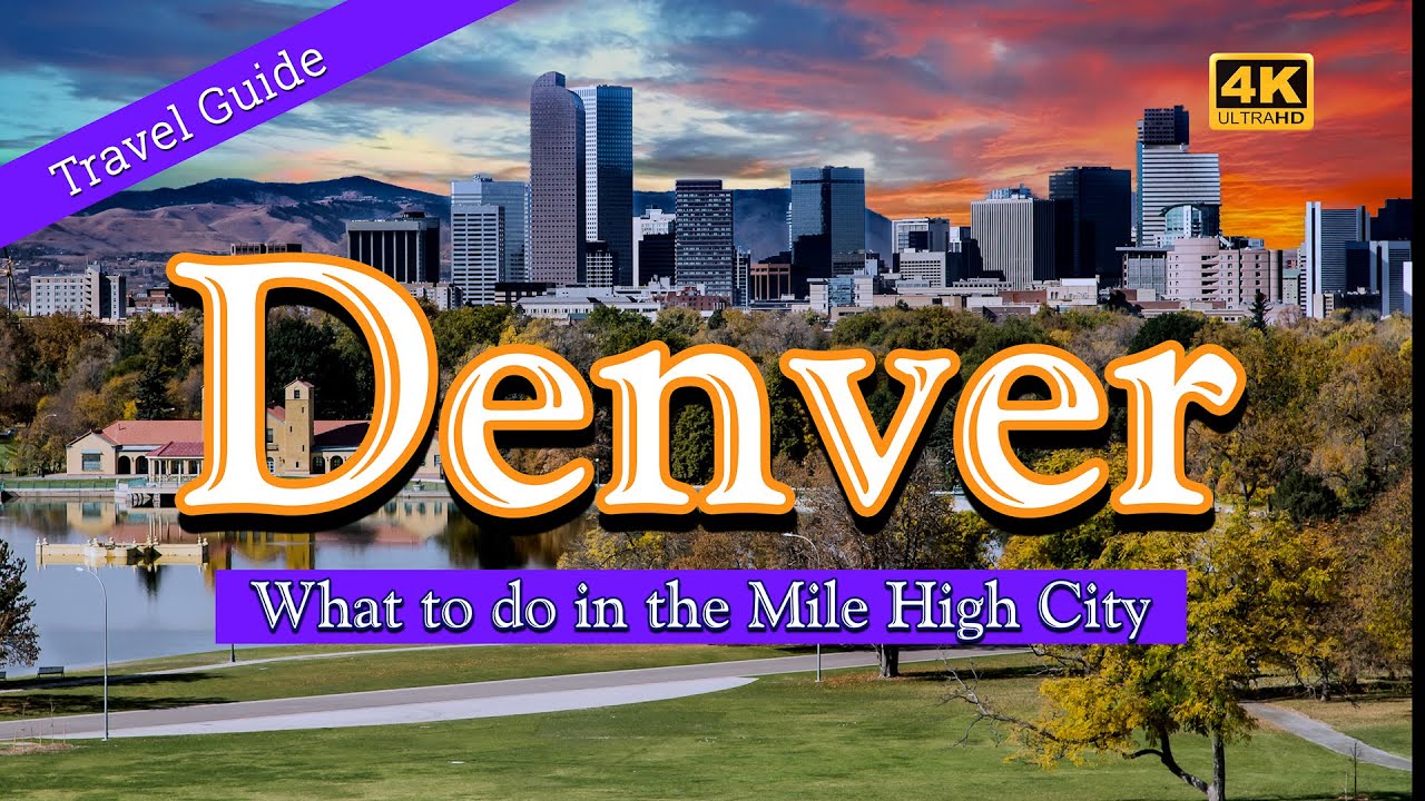 Denver Travel Guide: Top Things to Do in The Mile High City