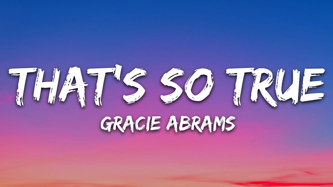 Gracie Abrams - That’s So True 🎶 | Full Lyrics & Streaming Link