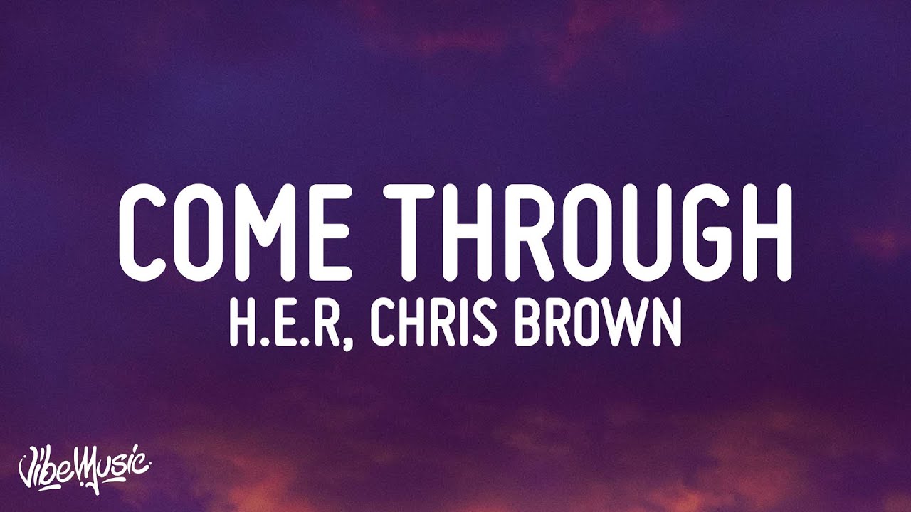 H.E.R ft. Chris Brown - Come Through Lyrics 🎶
