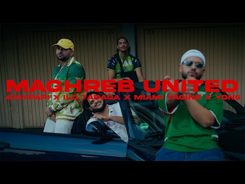 ATAYPAPI FT. MIAMI YACINE, @Ilo7araga , YONII - MAGHREB UNITED (OFFICIAL VIDEO)