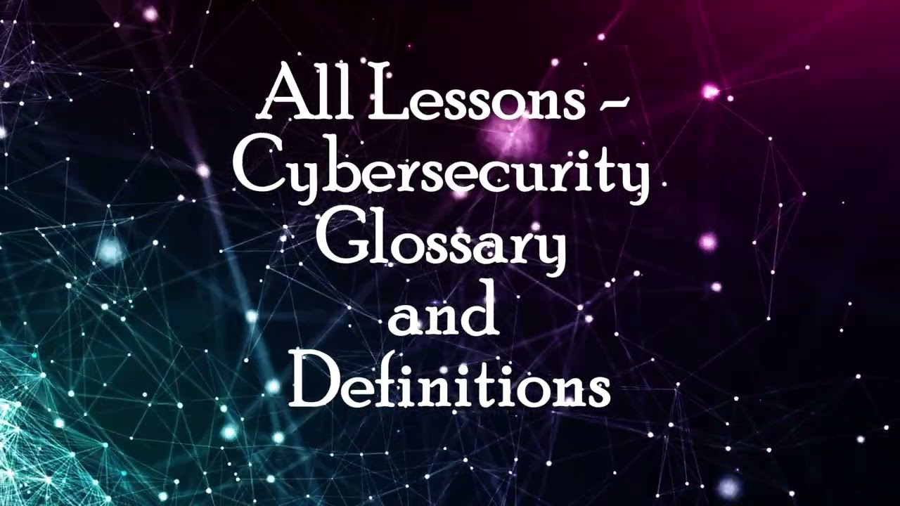 Cybersecurity Glossary and Definitions: Essential Terms and Concepts