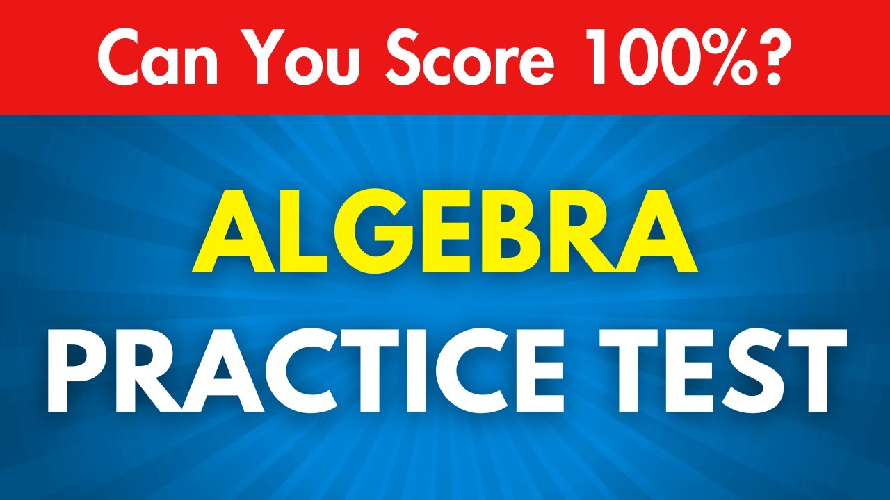 Algebra Practice Test โ Can You Score 100%? ๐งฎ