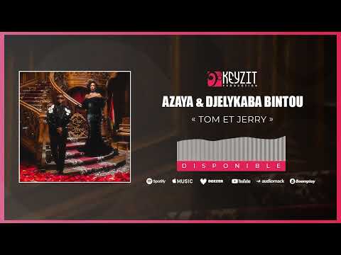 AZAYA & DJELYKABA BINTOU - TOM ET JERRY (Audio)