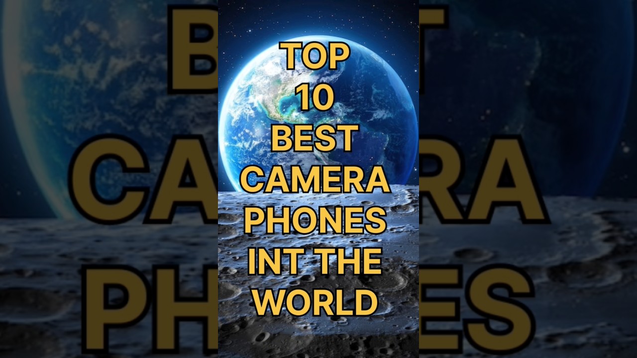 Top 10 Best Camera Phones Worldwide 📱