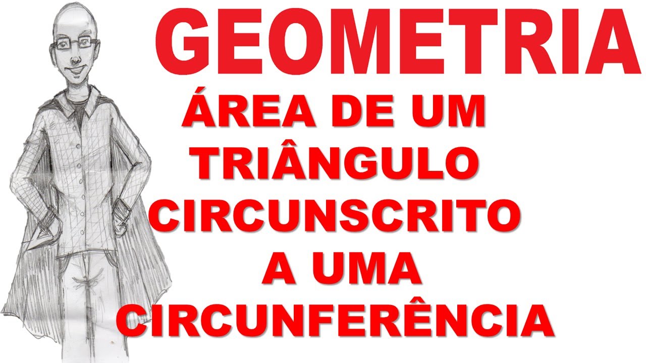 Geometria Plana Aula 59: Como Encontrar a Área de um Triângulo Circunscrito a uma Circunferência 📐