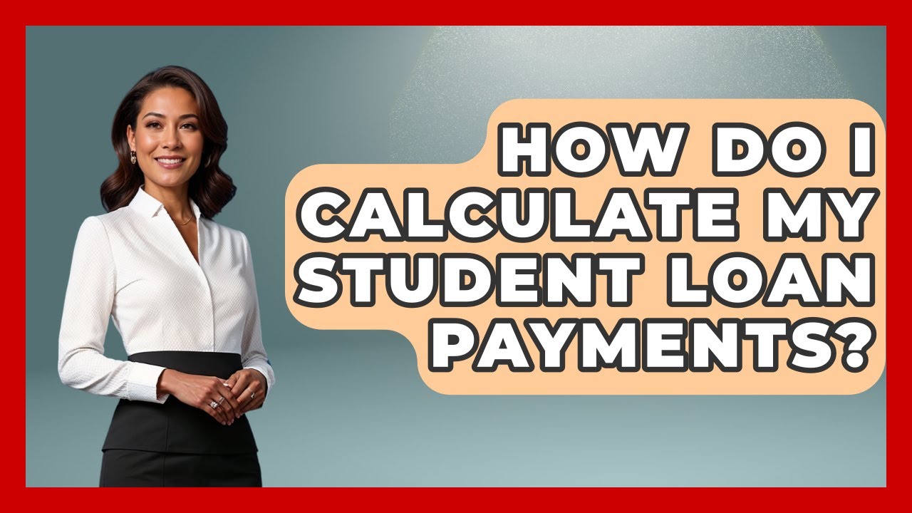 How Do I Calculate My Student Loan Payments? - The College Explorer