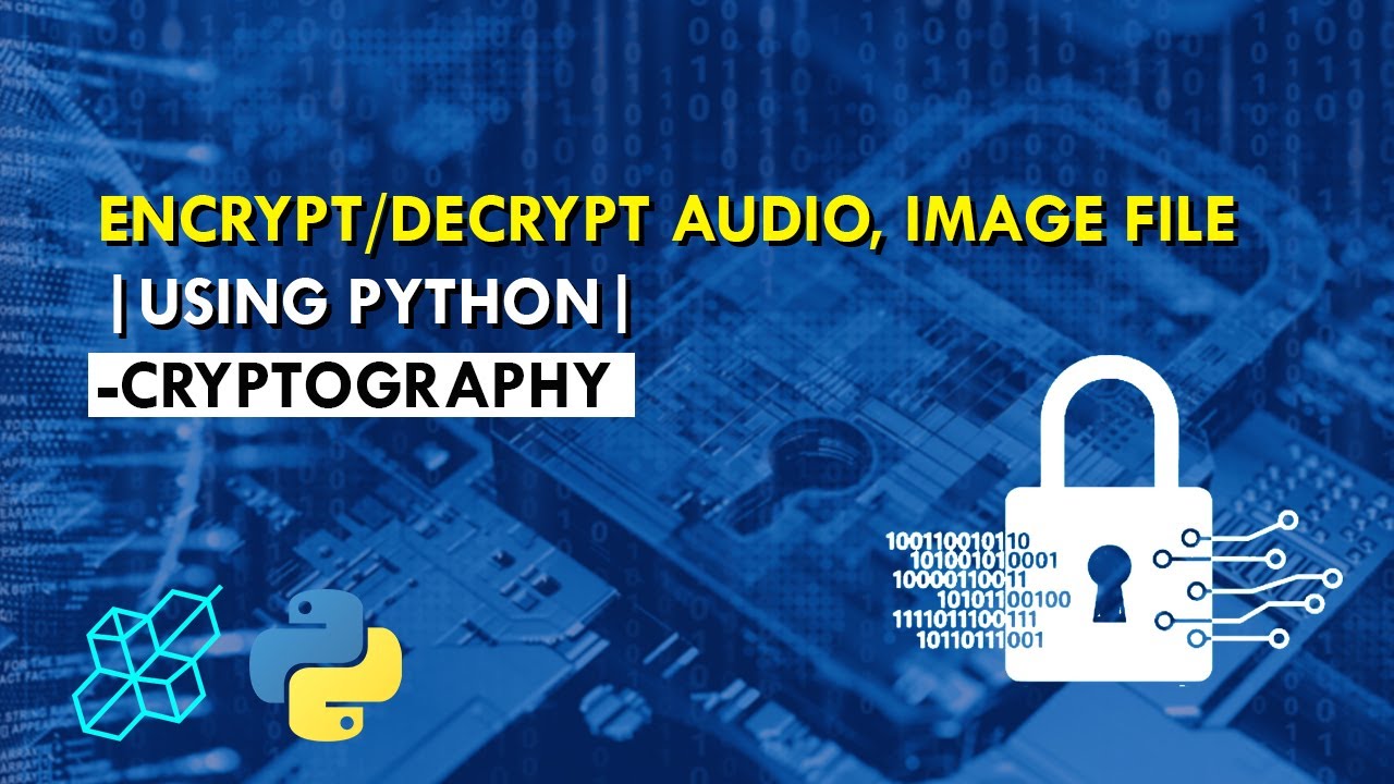 Easy Python Tutorial: Encrypt and Decrypt Audio & Image Files for Beginners 🔒