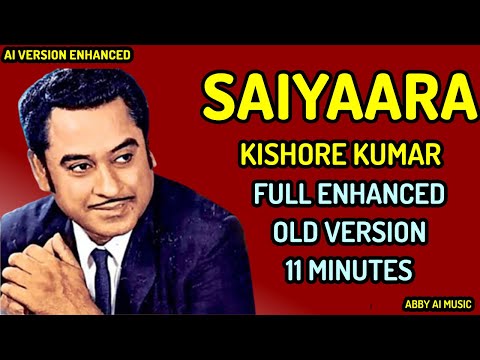 Saiyaara feat Kishore Kumar | Full Enhanced Old Version | 11 Min | Haye Main Mar Hi Jaun |