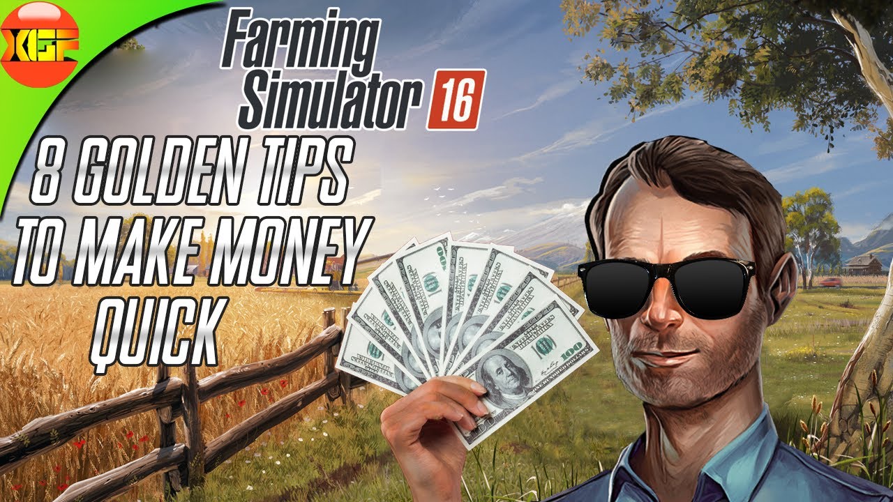 8 Golden Tips To Make Money Fast in Farming Simulator 16 | Fs 16 tips