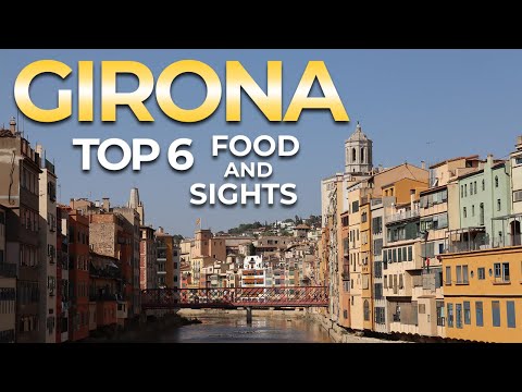TOP 6 - Girona, Spain - Things to See and Do