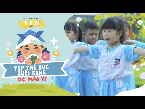 TẬP THỂ DỤC BUỔI SÁNG | Bé MAI VY - Nhạc Thiếu Nhi Vui Nhộn 2022