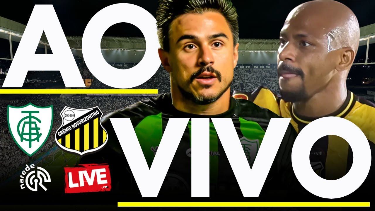 Assista ao Vivo: América MG x Novorizontino pela Série B 2025 🏟️