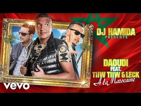 DJ Hamida - A la marocaine ft. Daoudi, TiiwTiiw, Leck