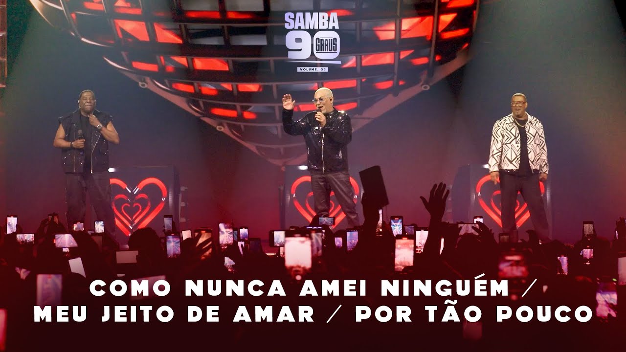 Samba 90 Graus Vol. 3: Como Nunca Amei, Meu Jeito & Por Tão Pouco 🎶
