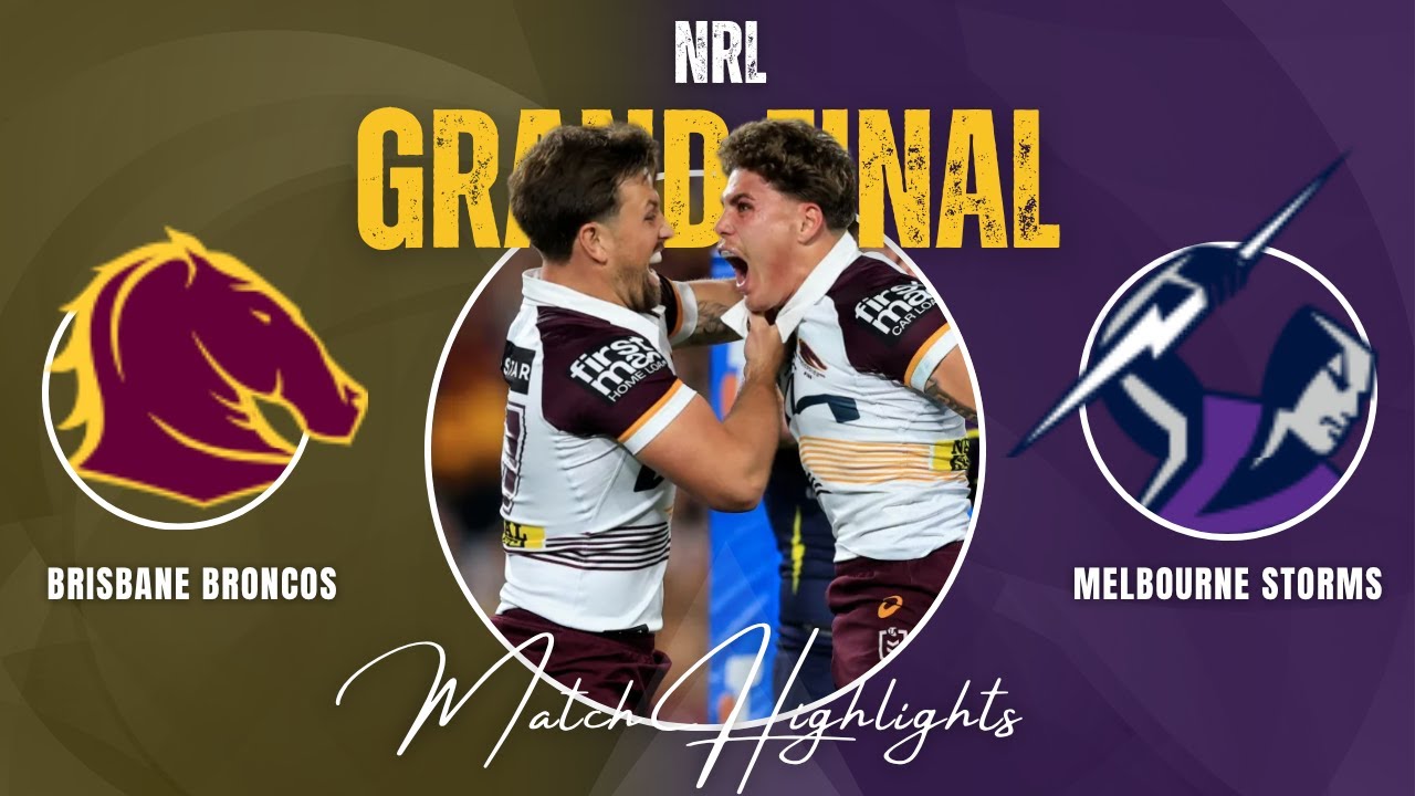 2025 NRL Grand Final: Brisbane Broncos vs Melbourne Storm 🏉 - Match Highlights