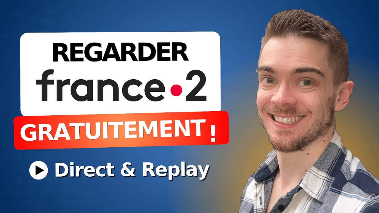 Regarder France 2 en Direct & Replay Gratuitement