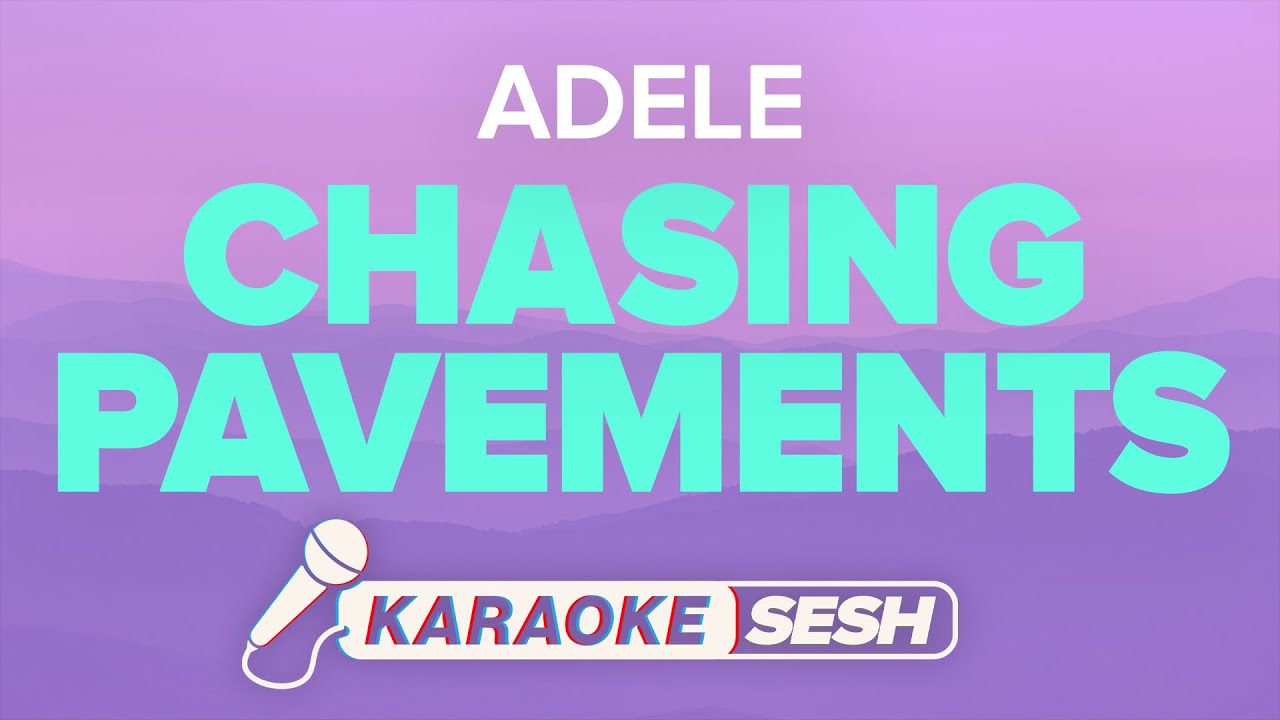 Sing Along to Adele's 'Chasing Pavements' Karaoke 🎤