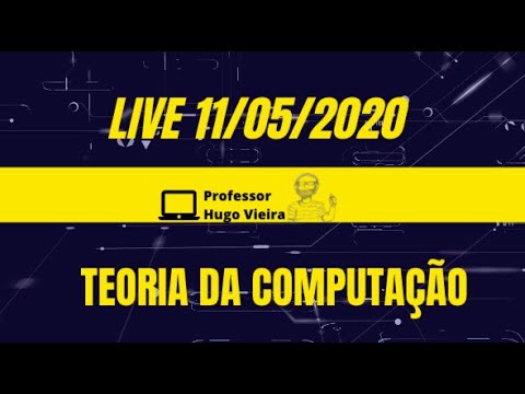 Teoria da Computação - Live - Aula - Máquina Universal de Turing -  11/05/2020