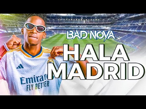 BAD NOVA - Hala Madrid 2025 Edition 🎶