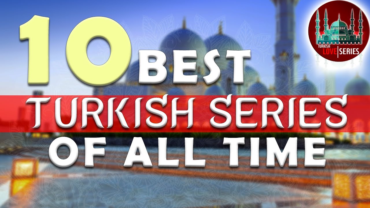 TOP 10 Top 10 Must-Watch Turkish Series of All Time 🇹🇷