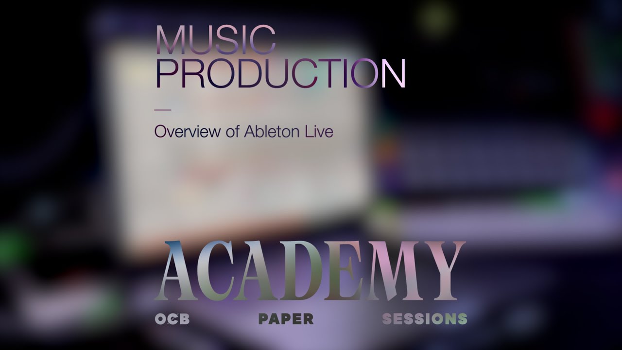 Intro to Ableton Live for Music Production | OCB Paper Sessions Academy Ep. 05