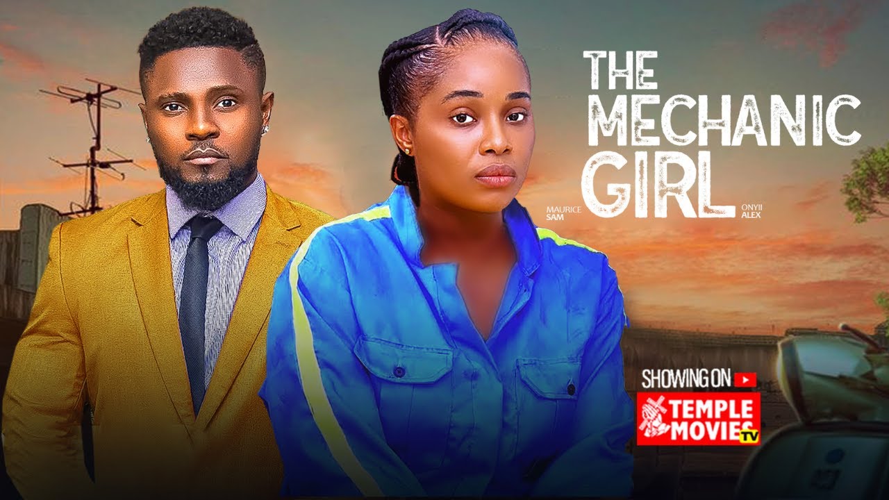 The Mechanic Girl (2025) – Exclusive Nollywood Thriller with Onyii Alex & Maurice Sam 🚗