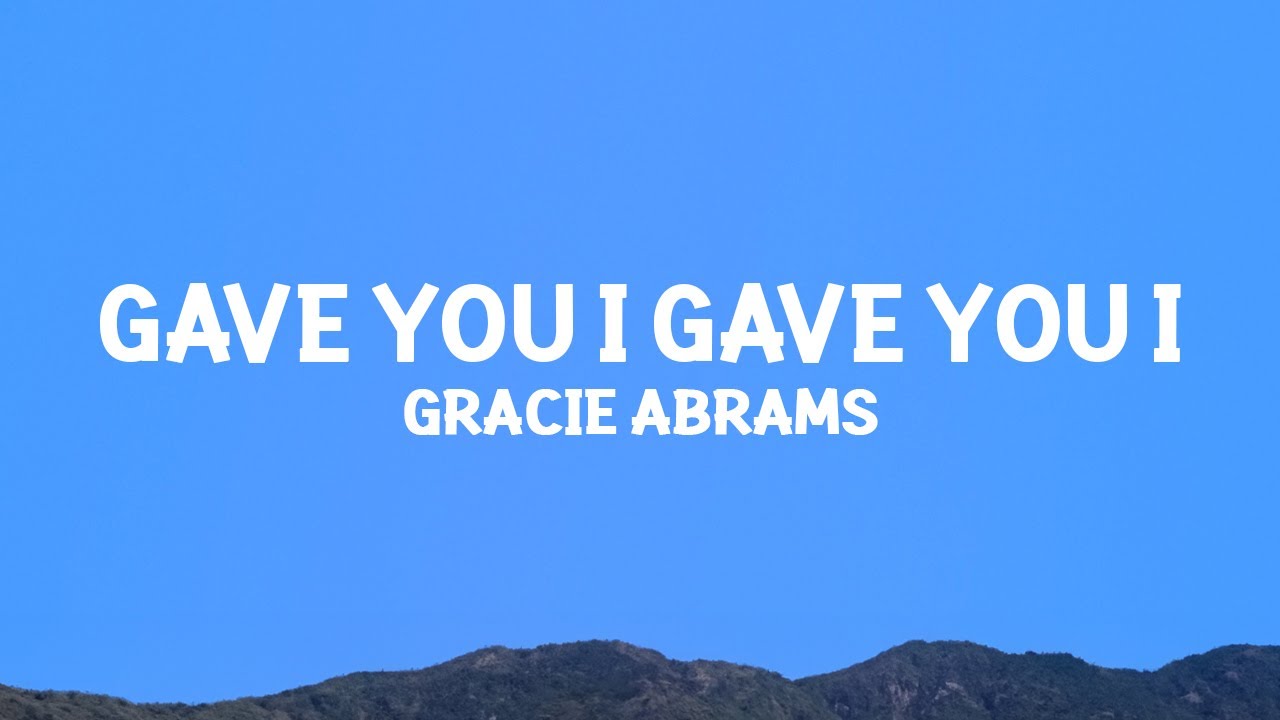 Gracie Abrams - Gave You I (Lyrics) ๐ถ