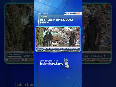 OP METAL | SPRM Rakam Keterangan 27 Saksi, Beku Aset Lebih RM332 Juta